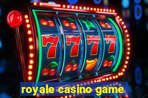 royale casino game