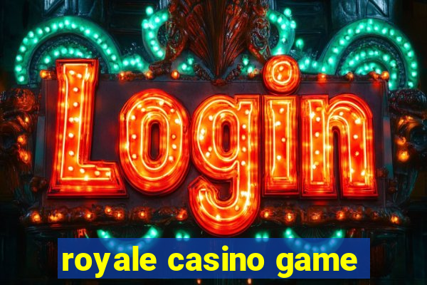 royale casino game