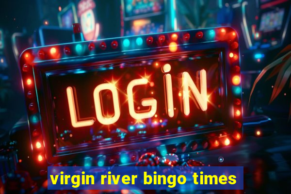 virgin river bingo times