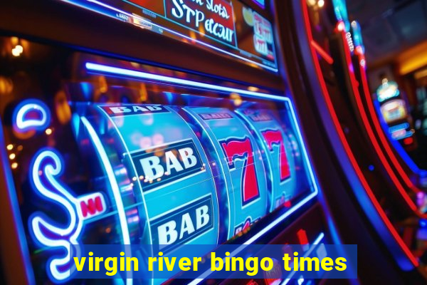 virgin river bingo times