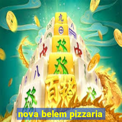 nova belem pizzaria