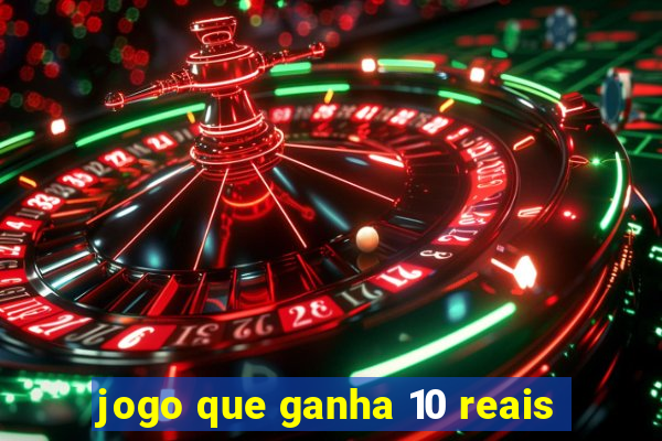 jogo que ganha 10 reais