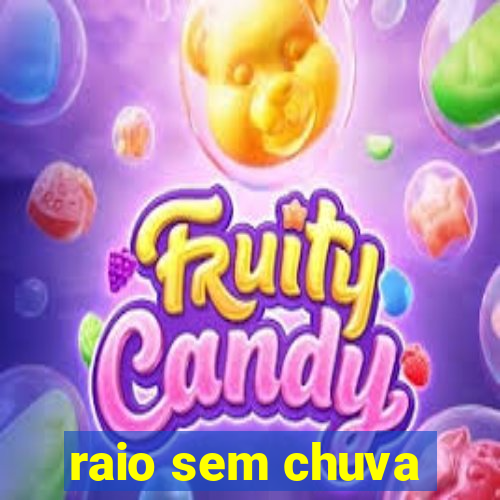 raio sem chuva