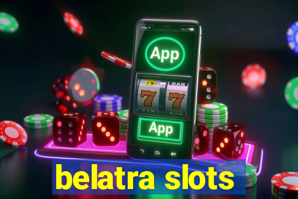 belatra slots