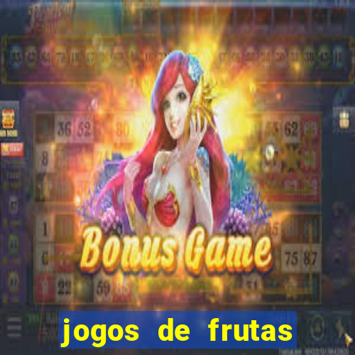 jogos de frutas para ganhar dinheiro