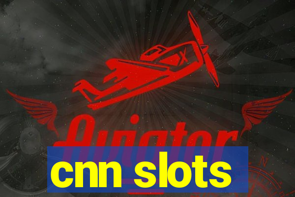 cnn slots