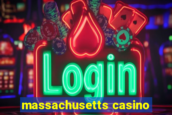 massachusetts casino