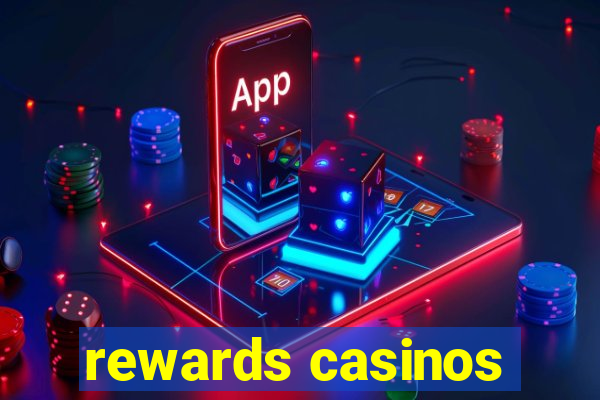 rewards casinos