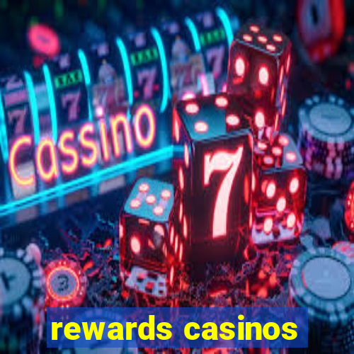 rewards casinos