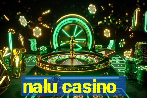 nalu casino