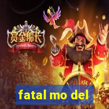 fatal mo del