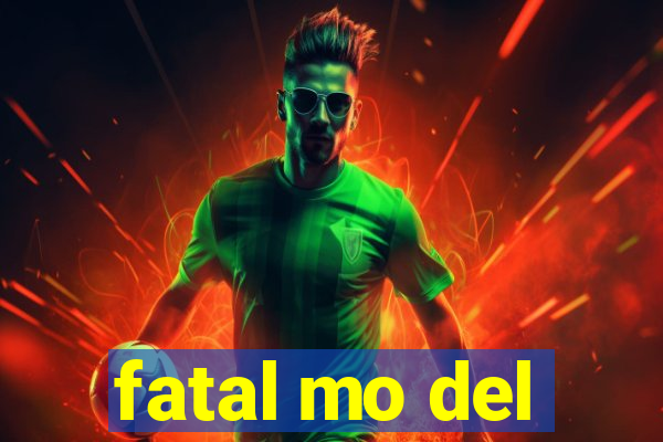 fatal mo del