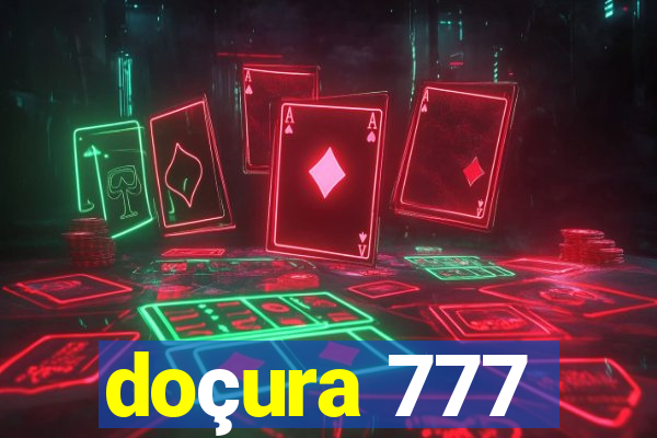 doçura 777