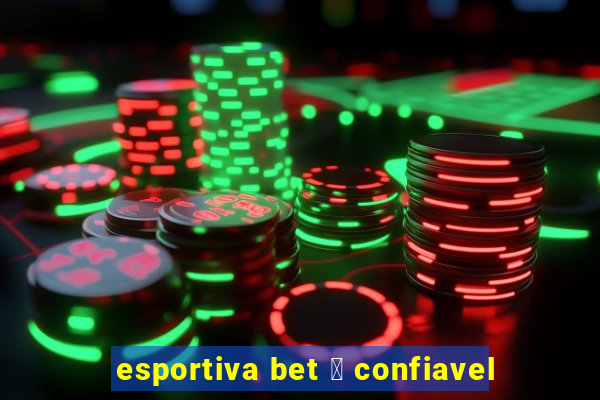 esportiva bet 茅 confiavel