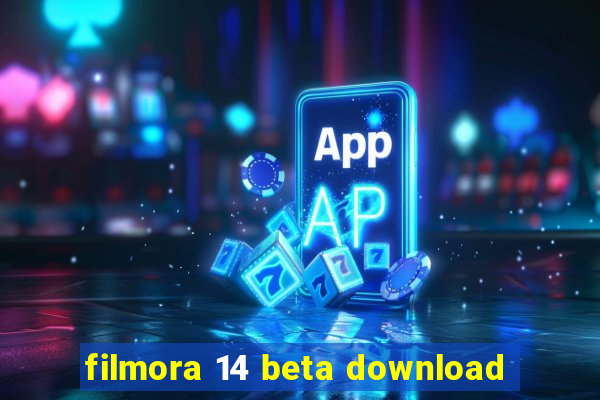 filmora 14 beta download