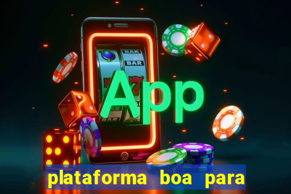 plataforma boa para jogar tigre