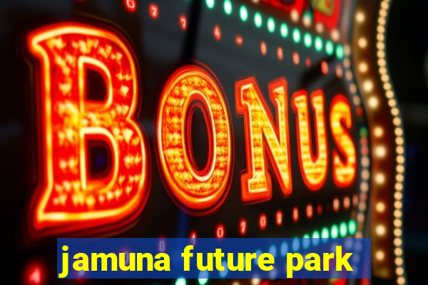 jamuna future park