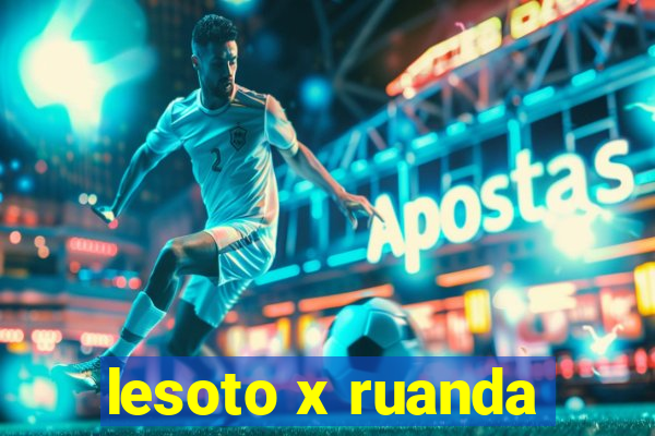 lesoto x ruanda