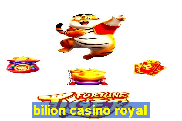 bilion casino royal