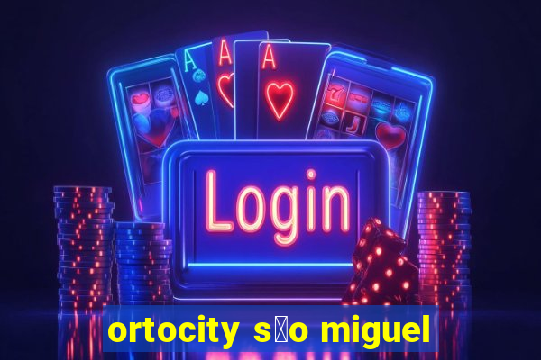 ortocity s茫o miguel