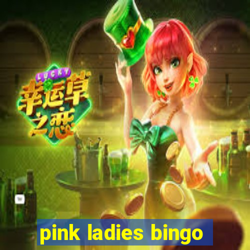 pink ladies bingo