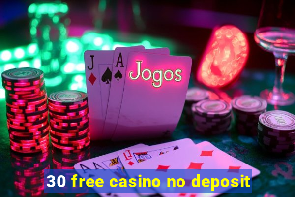 30 free casino no deposit