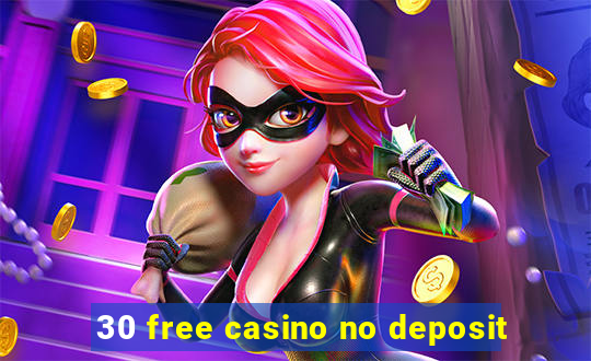 30 free casino no deposit