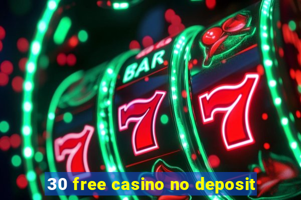 30 free casino no deposit