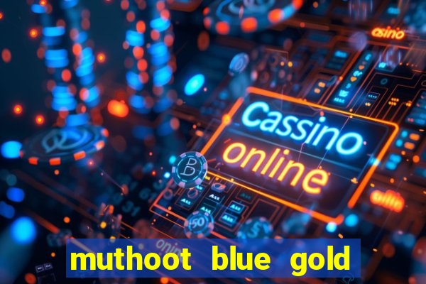 muthoot blue gold loan app