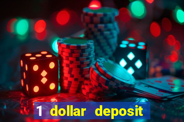 1 dollar deposit online casino +