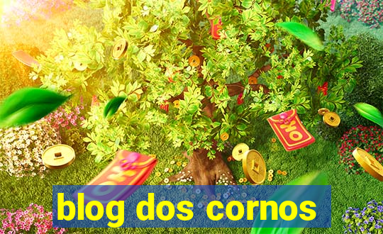 blog dos cornos