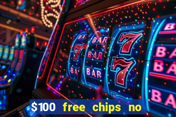 $100 free chips no deposit casino