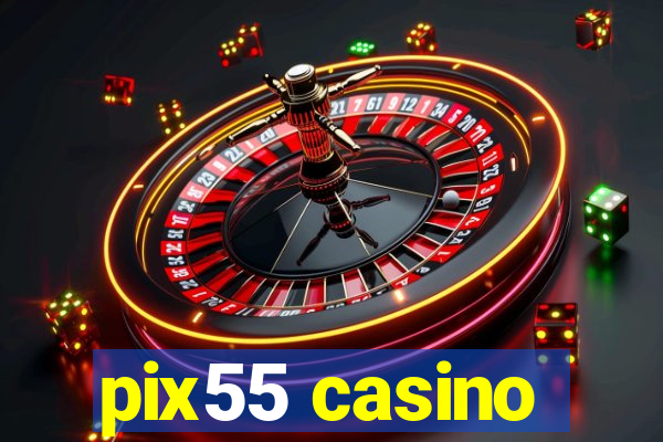 pix55 casino