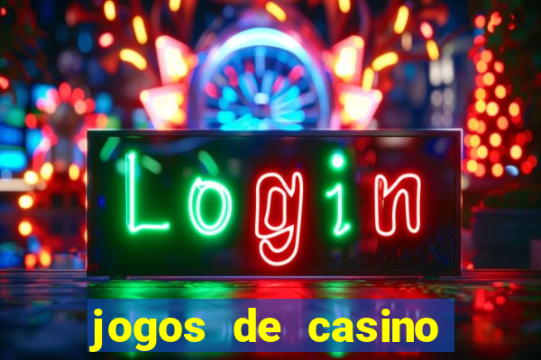 jogos de casino online para ganhar dinheiro