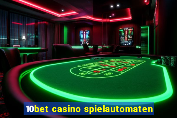 10bet casino spielautomaten