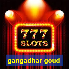 gangadhar goud