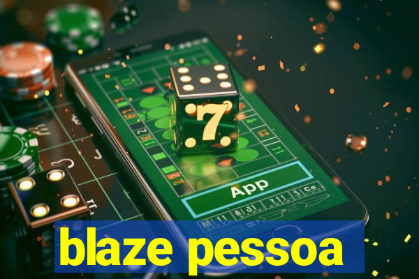 blaze pessoa