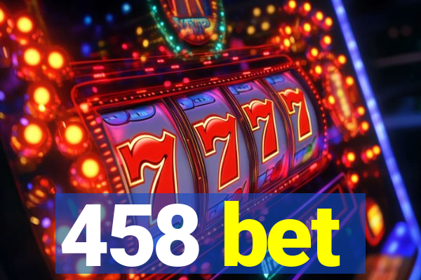 458 bet