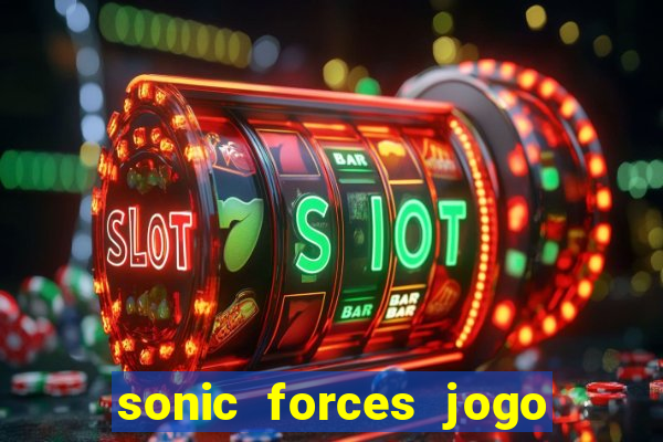 sonic forces jogo de corrida dinheiro infinito