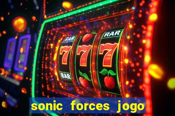 sonic forces jogo de corrida dinheiro infinito