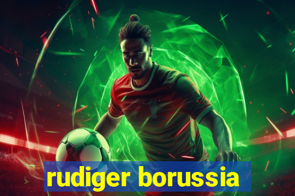 rudiger borussia