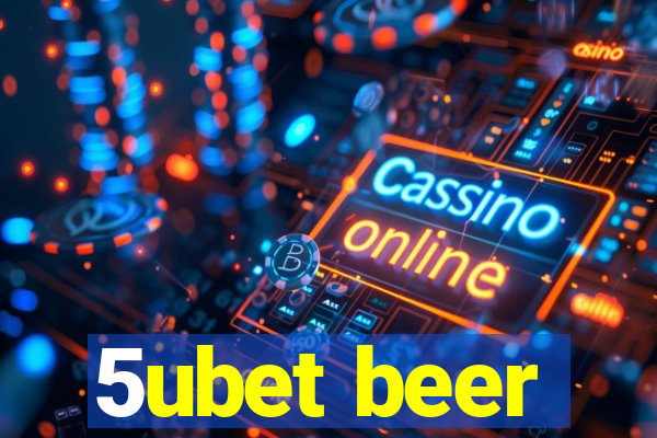 5ubet beer