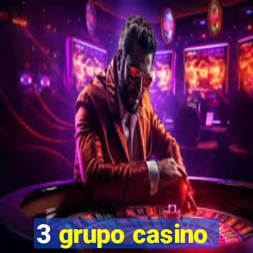 3 grupo casino