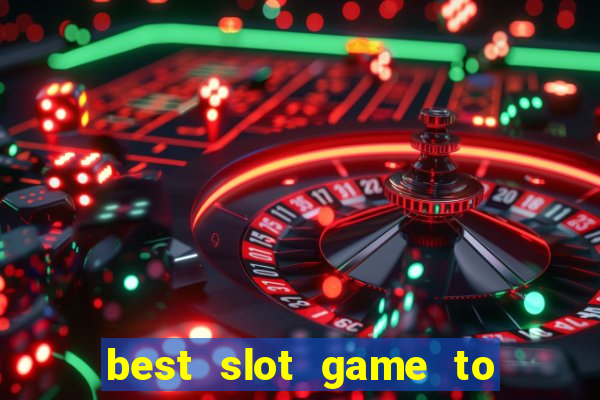 best slot game to win money