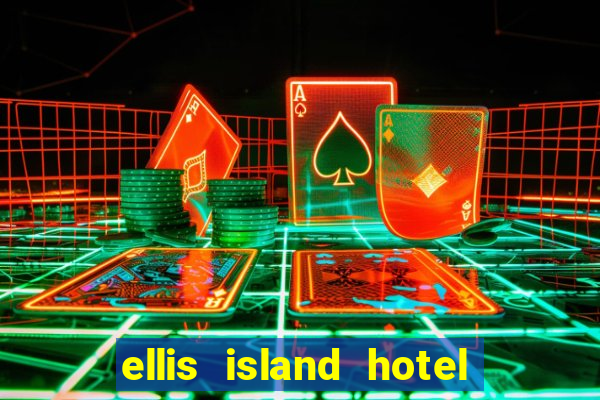 ellis island hotel casino & brewery