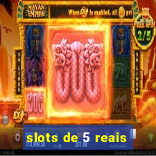 slots de 5 reais