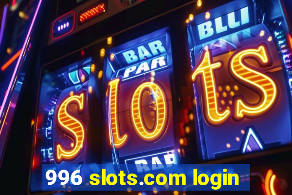 996 slots.com login