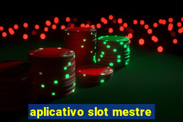 aplicativo slot mestre