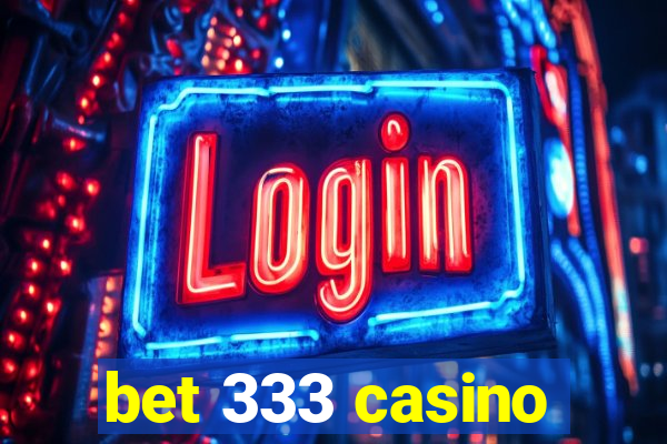 bet 333 casino