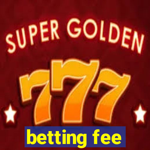 betting fee